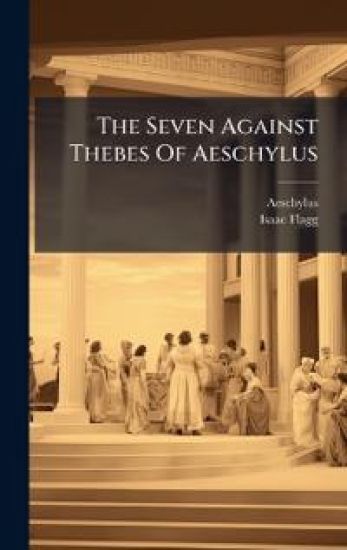 The Seven Against Thebes Of Aeschylus