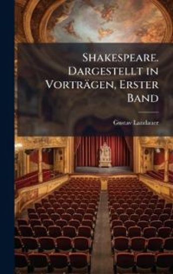 Shakespeare. Dargestellt in Vorträgen, Erster Band