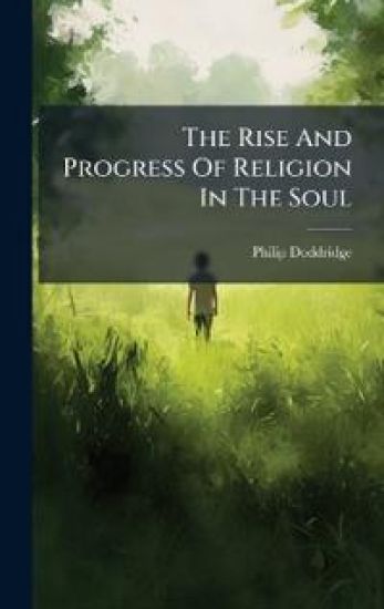 The Rise And Progress Of Religion In The Soul