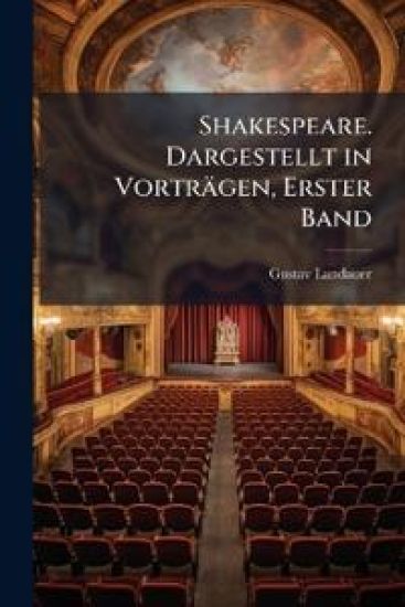 Shakespeare. Dargestellt in Vorträgen, Erster Band