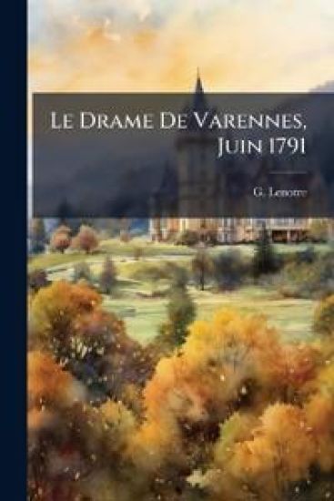 Le Drame De Varennes, Juin 1791