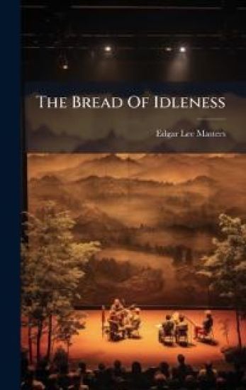 The Bread Of Idleness