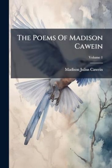 The Poems Of Madison Cawein