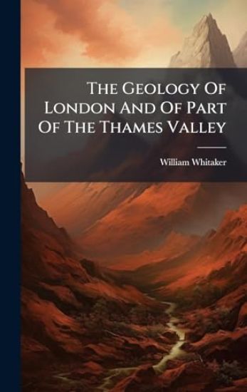 The Geology Of London And Of Part Of The Thames Valley