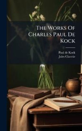 The Works Of Charles Paul De Kock