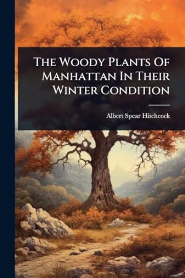 The Woody Plants Of Manhattan In Their Winter Condition
