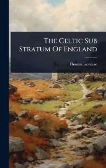 The Celtic Sub Stratum Of England