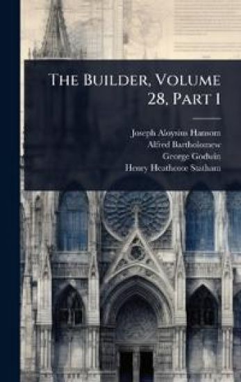 The Builder, Volume 28, Part 1