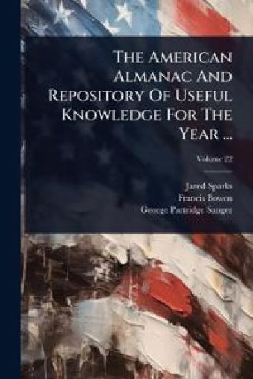 The American Almanac And Repository Of Useful Knowledge For The Year ...