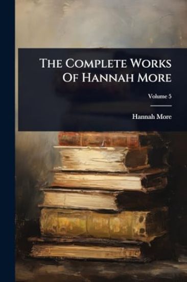 The Complete Works Of Hannah More