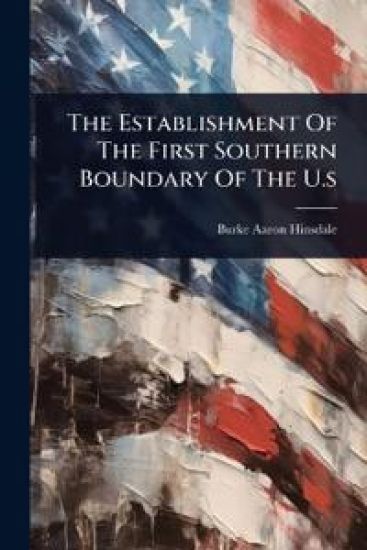 The Establishment Of The First Southern Boundary Of The U.s