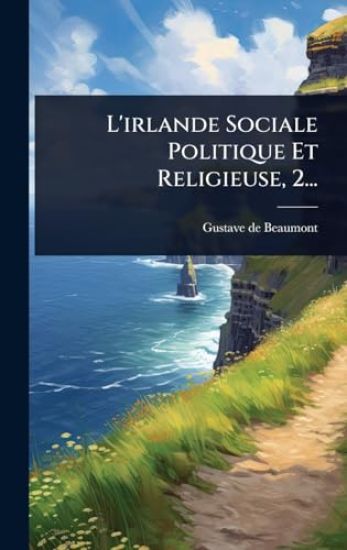 L'irlande Sociale Politique Et Religieuse, 2...