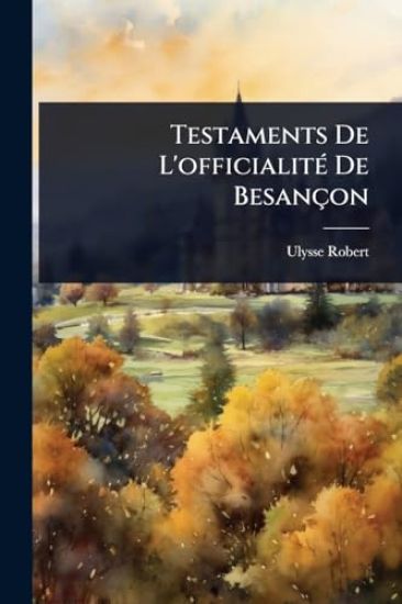 Testaments De L'officialitÃ(c) De Besançon