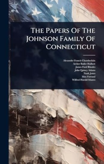 The Papers Of The Johnson Family Of Connecticut