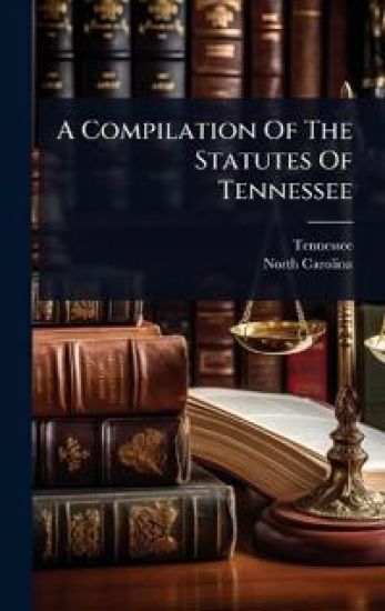 A Compilation Of The Statutes Of Tennessee