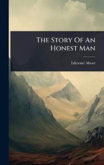 The Story Of An Honest Man – Edmond About, kirjan kansikuva