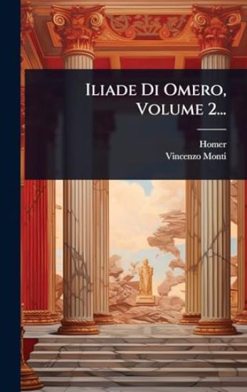 Iliade Di Omero, Volume 2...