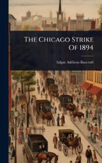The Chicago Strike Of 1894