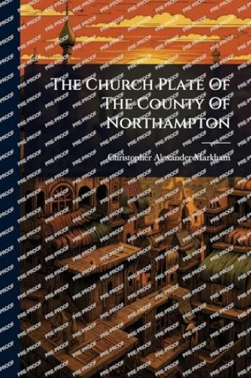 The Church Plate Of The County Of Northampton