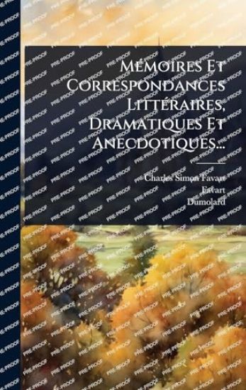 MÃ(c)moires Et Correspondances LittÃ(c)raires, Dramatiques Et Anecdotiques...