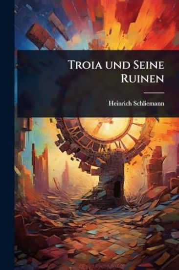 Troia und Seine Ruinen