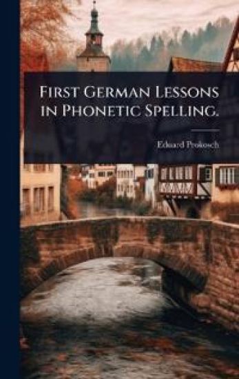 First German Lessons in Phonetic Spelling.