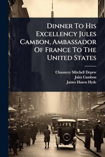 Dinner To His Excellency Jules Cambon, Ambassador Of France To The United States