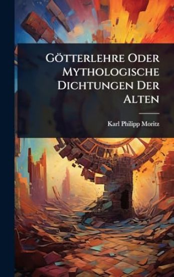 Götterlehre Oder Mythologische Dichtungen Der Alten