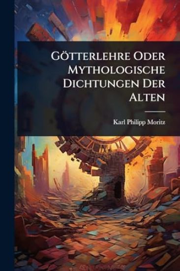 Götterlehre Oder Mythologische Dichtungen Der Alten
