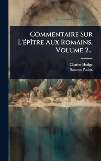 Commentaire Sur L'Ã(c)pÃ(R)tre Aux Romains, Volume 2...