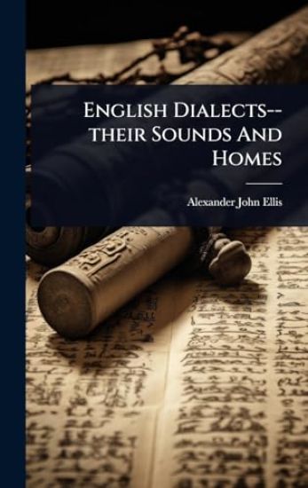 English Dialects--their Sounds And Homes