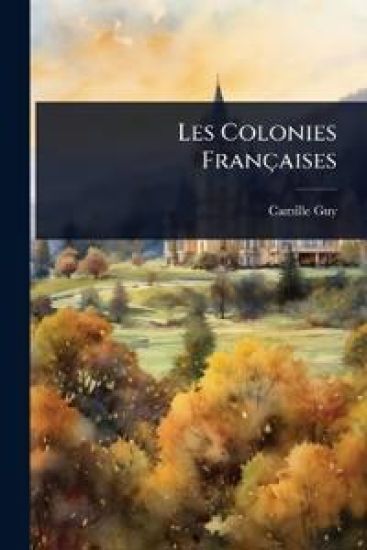 Les Colonies Françaises
