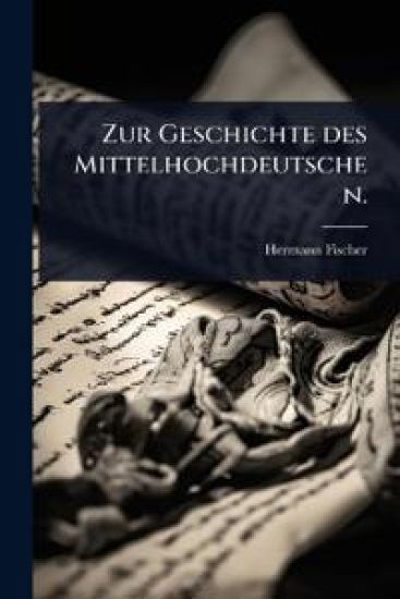 Zur Geschichte des Mittelhochdeutschen.
