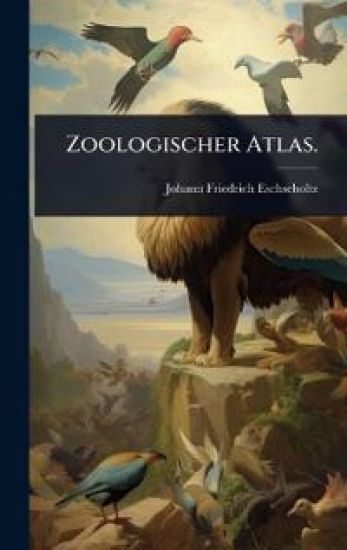 Zoologischer Atlas.