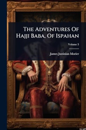 The Adventures Of Hajji Baba, Of Ispahan