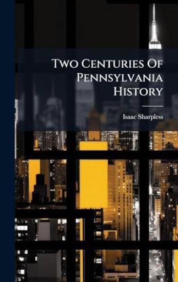 Two Centuries Of Pennsylvania History