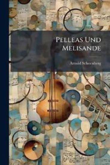Pelleas Und Melisande