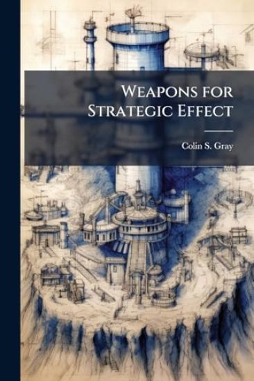 Weapons for Strategic Effect