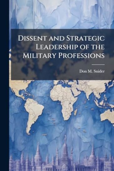Dissent and Strategic Leadership of the Military Professions