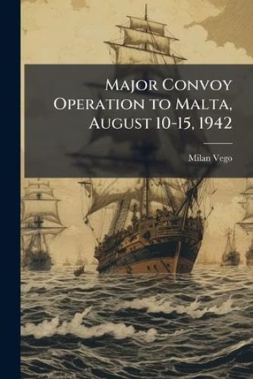 Major Convoy Operation to Malta, August 10-15, 1942