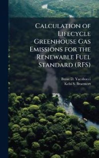 Calculation of Lifecycle Greenhouse Gas Emissions for the Renewable Fuel Standard (RFS)