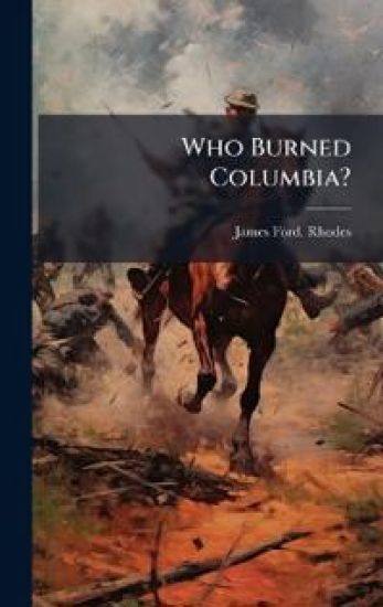 Who Burned Columbia?