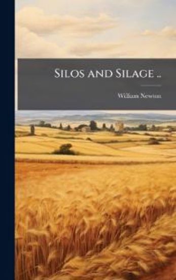 Silos and Silage ..
