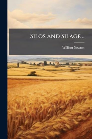 Silos and Silage ..