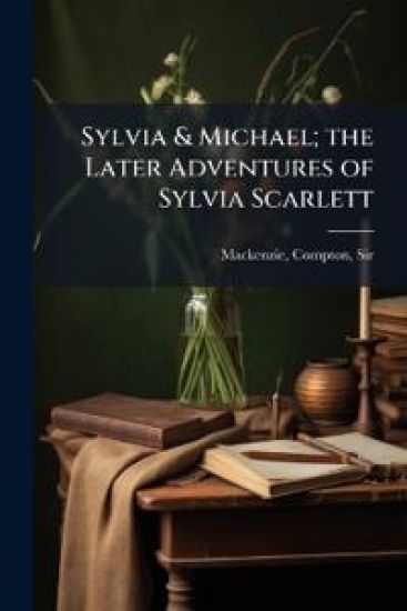 Sylvia & Michael; the Later Adventures of Sylvia Scarlett