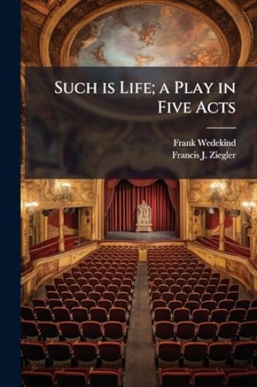 Such is Life; a Play in Five Acts