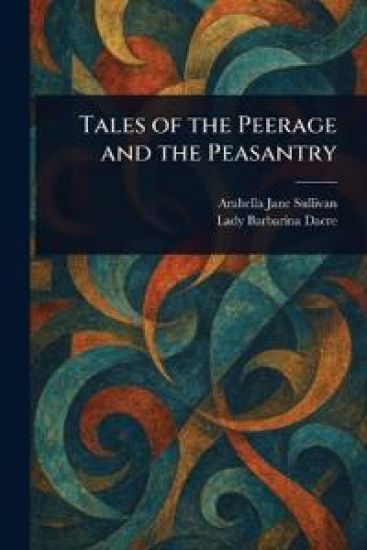Tales of the Peerage and the Peasantry