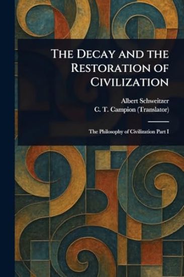 The Decay and the Restoration of Civilization