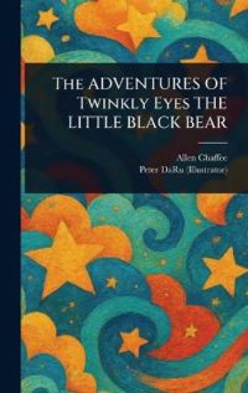 The ADVENTURES OF Twinkly Eyes THE LITTLE BLACK BEAR