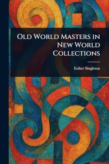 Old World Masters in New World Collections